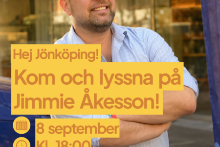 Kom och lyssna på Jimmie Åkesson den 8 september kl 18.00 i Knektaparken, Jönköping