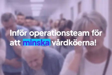 Omgående införande av operationsteam för att korta vårdköerna